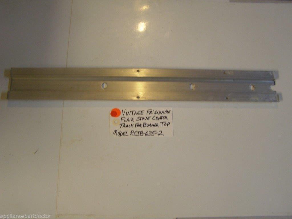 Model RCIB-635-2 Vintage Frigidaire Flair Stove Center Track For Burner Top Model RCIB-635-2 Vintage Frigidaire Flair Stove Center Track For Burner Top